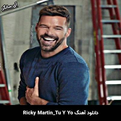 دانلود آهنگ Tu Y Yo Ricky Martin